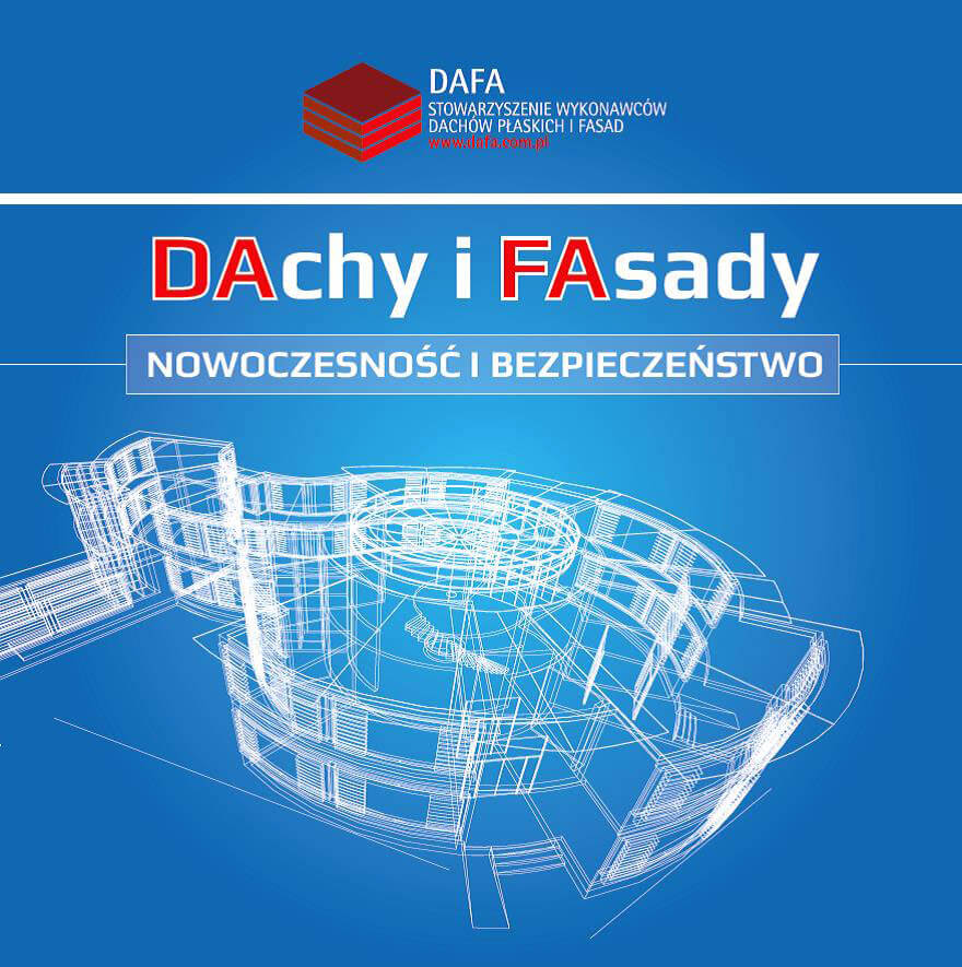 „DAchy i FAsady – nowoczesność i bezpieczeństwo” - Konferencja Stowarzyszenia DAFA