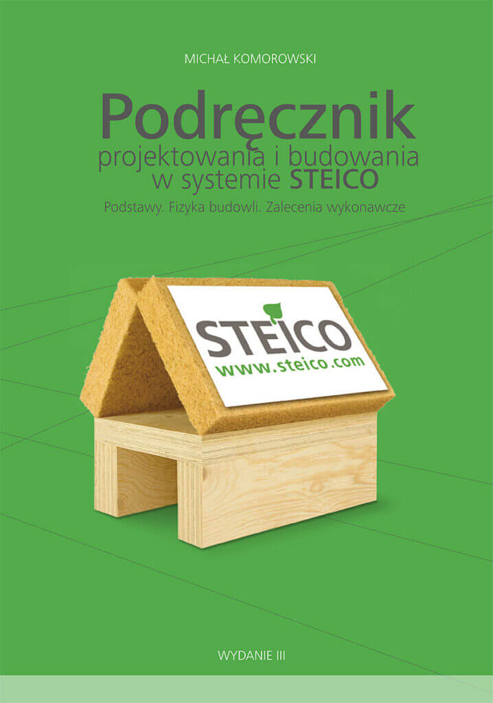 Podręcznik projektowania i budowania w systemie STEICO. Podstawy. Fizyka budowli. Zalecenia wykonawcze. - zobacz w PDF